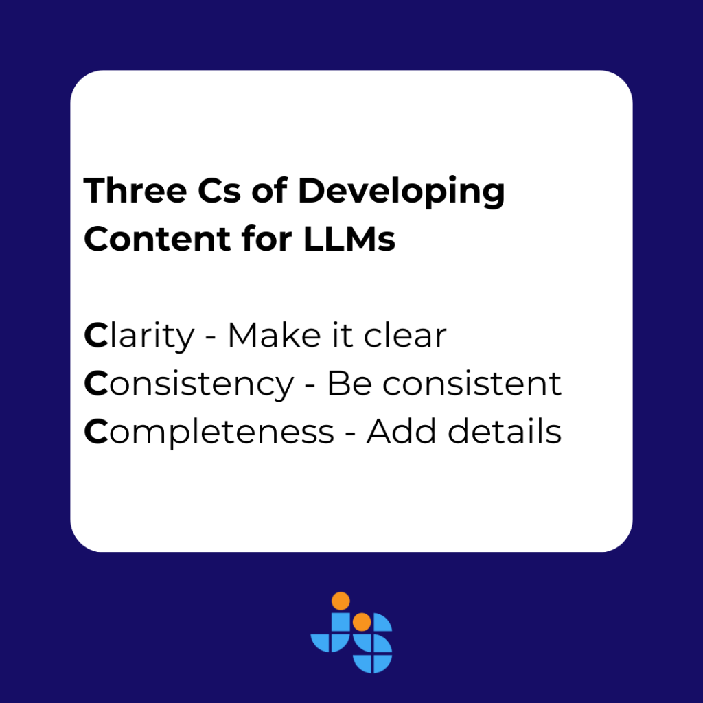 Three Cs of developing content for LLMs: clarity, consistency, and completeness framework for structured AI-friendly writing.